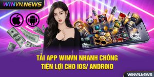 Tải App WINVN Nhanh Chóng, Tiện Lợi Cho iOS Android